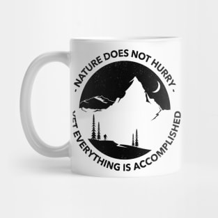 Nature Does Not Hurry Yet Everything Is Accomplished Mug